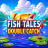 Λογότυπο Fish Tales Double Catch